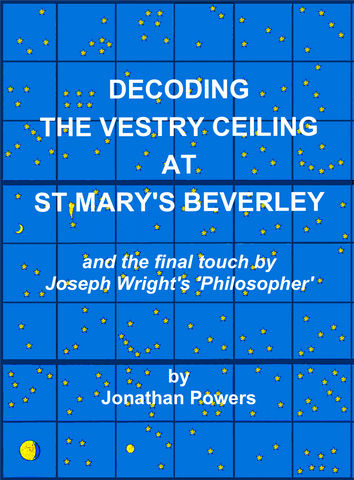 DECODING THE VESTRY CEILING AT ST MARY’S, BEVERLEY AND THE FINAL TOUCH BY JOSEPH WRIGHT’S ‘PHILOSOPHER’ by Jonathan Powers